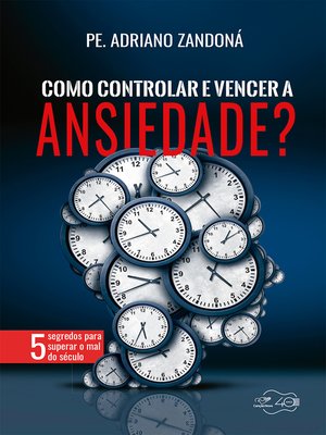 cover image of Como controlar e vencer a ansiedade